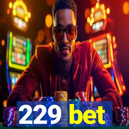 229 bet